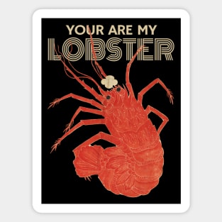 OMG! You are my Lobster Magnet